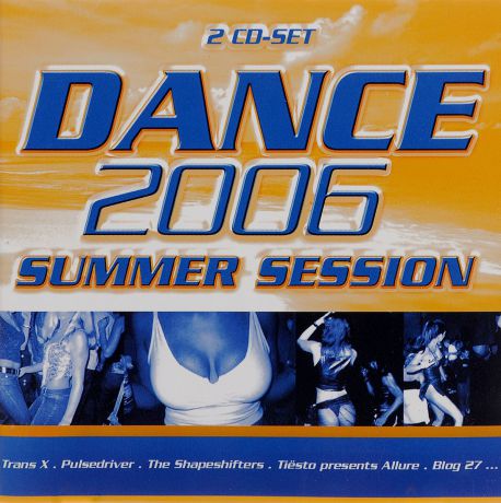 Supermode,"Trans X","DJs@Work",Respect,"DHT","Pulsedriver",Ziggy X,"Hype Active",Арнольд Палмер,"Cascada","Shapeshifters","Kyau & Albert",Жан Клод Адес,"Fragma",Easyjetter,"Sweetbox","Deep Dish",In-Grid,"Blog 27","Housetrooper",Aycan Dance 2006. Summer Session (2 CD)