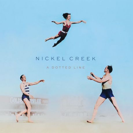 "Nickel Creek" Nickel Creek. A Dotted Line (LP)