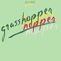 Дж.Дж. Кейл J.J. Cale. Grasshopper