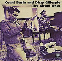 Каунт Бэйси,Диззи Гиллеспи,Рэй Браун,Микей Рокер Original Jazz Classics. Count Basie And Dizzy Gillespie. The Gifted Ones