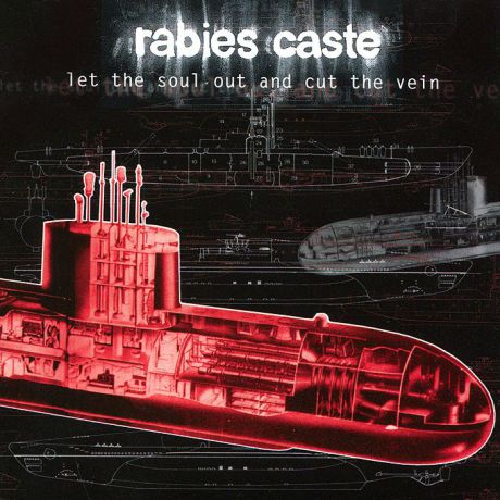 "Rabies Caste" Rabies Caste. Let The Soul Out And Cut The Vein