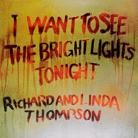 Ричард Томпсон,Линда Томпсон Richard And Linda Thompson. I Want To See The Bright Lights Tonight (LP)