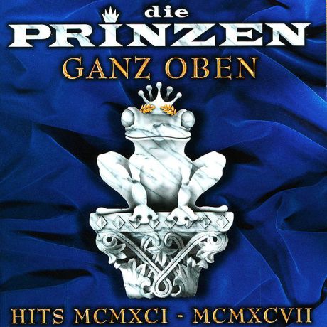 "Die Prinzen" Die Prinzen. Ganz Oben. Hits MCMXCI - MCMXCVII