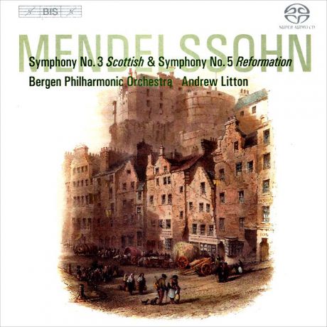 Bergen Philharmonic Orchestra,Эндрю Лайттон Andrew Litton, Bergen Philharmonic Orchestra. Mendelssohn. Symphonies Nos 3 & 5 (SACD)