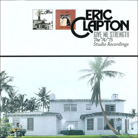 Эрик Клэптон Eric Clapton. Give Me Strength. The "74/"75 Studio Recordings (2 CD)