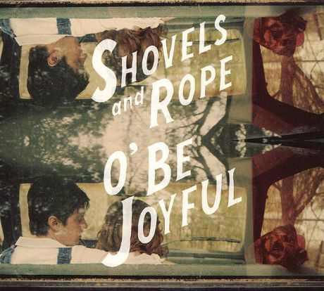 "Shovels & Rope" Shovels & Rope. O