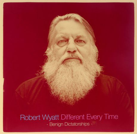 Роберт Уайатт Robert Wyatt. Different Every Time Volume 2. Benign Dictatorships (2 LP)