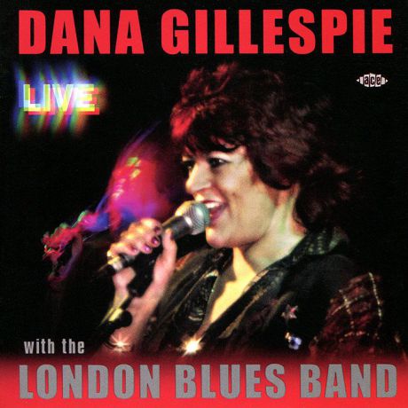 Дана Гиллеспи,The London Blues Band Dana Gillespie, The London Blues Band. Live