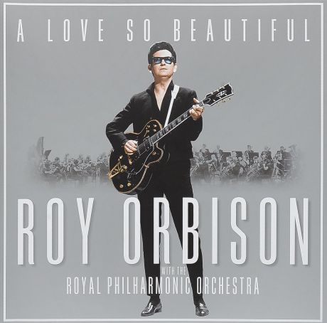 Рой Орбисон Roy Orbison. A Love So Beautiful: Roy Orbison & The Royal Philharmonic Orchestra (LP)