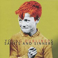 "Young Dubliners" Young Dubliners. Saints And Sinners