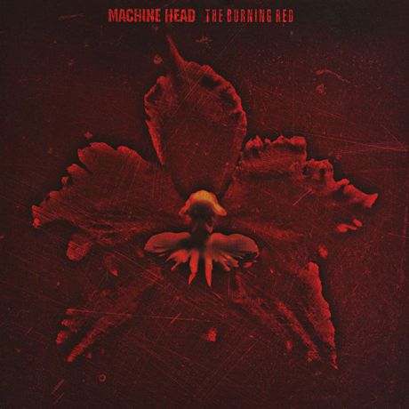 "Machine Head" Machine Head. The Burning Red