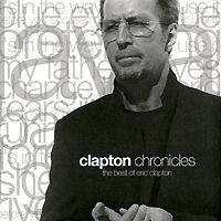 Эрик Клэптон Clapton Chronicles. The Best Of Eric Clapton