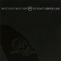 "The Velvet Underground" The Velvet Underground. White Light / White Heat