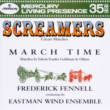 Фредерик Феннелл,Eastman Wind Ensemble Frederick Fennell. Screamers (Circus Marches) / March Time