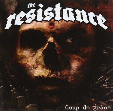 "The Resistance" The Resistance. Coup De Grace