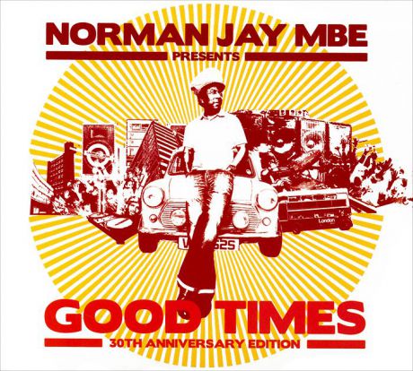 Norman Jay MBE Presents. Good Times. 30th Anniversary Edition