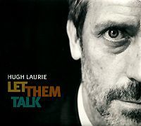 Хью Лори Hugh Laurie. Let Them Talk