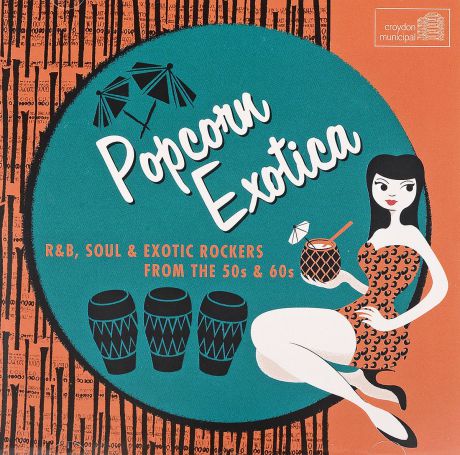Popcorn Exotica: R&B Soul & Exotic Rockers From The 50s & 60s