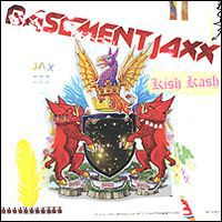 "Basement Jaxx" Basement Jaxx. Kish Kash