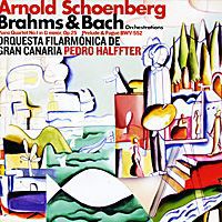 Арнольд Шоенберг,Педро Халффтер,"Schoenberg Orchestral Transcriptions",Orquesta Filarmonica De Gran Canaria Arnold Schoenberg, Pedro Halffter. Brahms. Piano Quartet No.1 In G Minor, Op.25 / Bach. Prelude And Fugue In E Flat Major, BWV 552