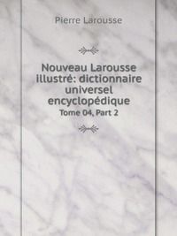 Nouveau Larousse illustre: dictionnaire universel encyclopedique