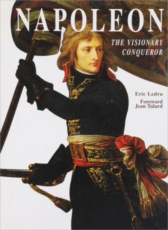 Ledru E. Napoleon. The visionary conqueror