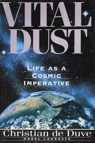 Duve Ch. Vital Dust: Life As A Cosmic Imperative