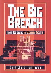 Richard Tomlinson The Big Breach. From Top Secret To Maximum Security