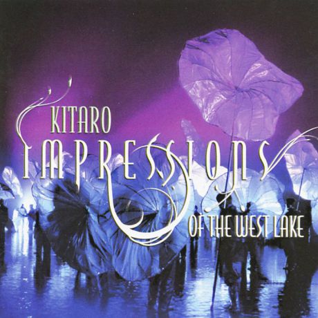 Китаро Kitaro. Impressions Of The West Lake