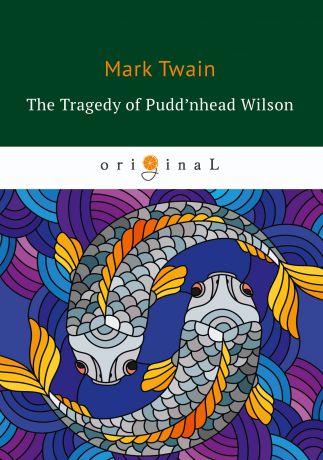 M. Twain The Tragedy of Pudd’nhead Wilson