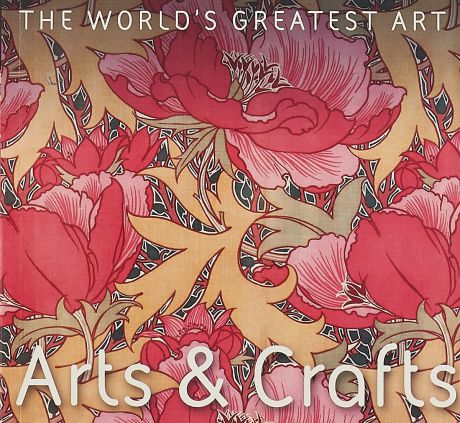 Arts & Crafts. The World's Greatest Art