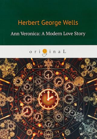 H. G. Wells Ann Veronica: A Modern Love Story