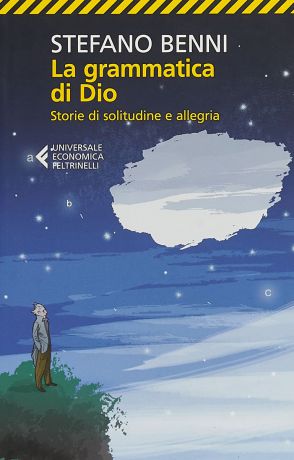 La grammatica di Dio: Storie di solitudine e allegria