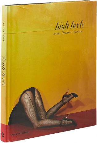 High Heels: Fashion Femininity Seduction