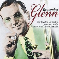 The Glenn Miller Orchestra Remember Glenn. The Greatest Movie Hits Performed The Glenn Miller Orchestra (2 CD)