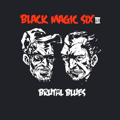 "Black Magic Six" Black Magic Six. Brutal Blues (LP)