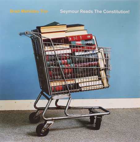 The Brad Mehldau Trio Brad Mehldau Trio. Seymour Reads The Constitution! (2 LP)