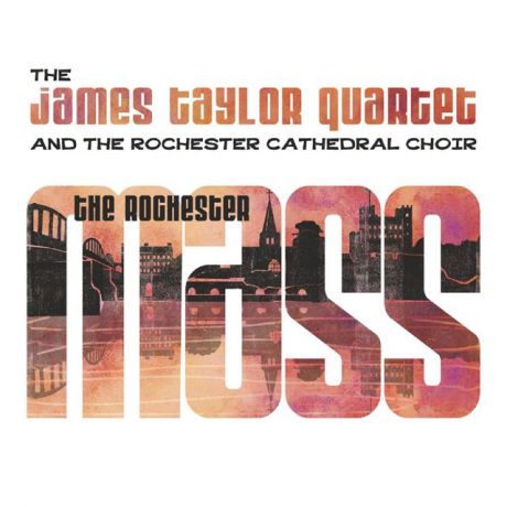 Джеймс Тейлор James Taylor. Quartet And The Rochester Cathedral Choir. The Rochester Mass (LP)