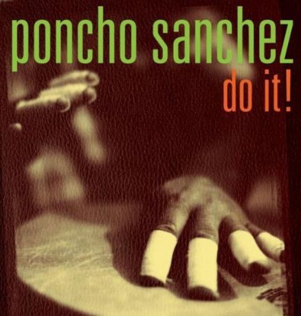 Poncho Sanchez. Do It!