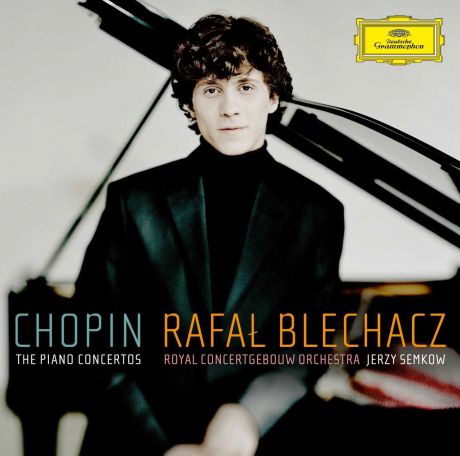 Rafal Blechacz. Chopin: Piano Concertos