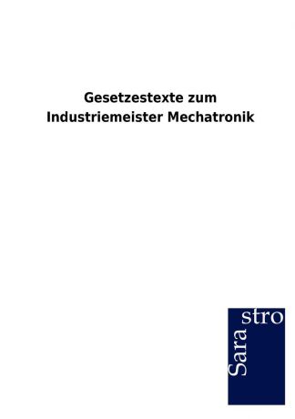 Sarastro GmbH Gesetzestexte zum Industriemeister Mechatronik
