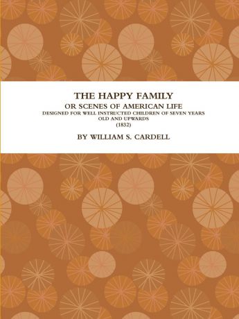 William S. Cardell The Happy Family. Or, Scenes of American Life. (1832)