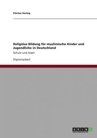 Florian Hering Religiose Bildung fur muslimische Kinder und Jugendliche in Deutschland