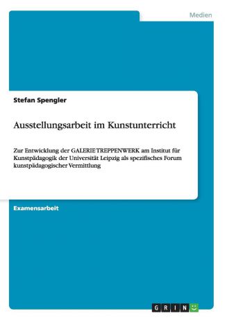 Stefan Spengler Ausstellungsarbeit im Kunstunterricht