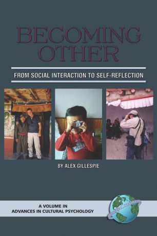 Alex Gillespie Becoming Other. From Social Interaction to Self-Reflection (PB)