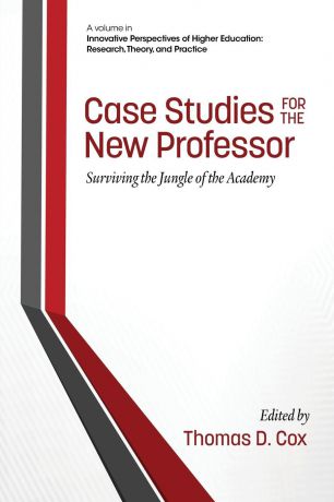 Case Studies for the New Professor. Surviving the Jungle of the Academy