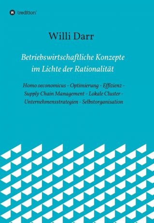 Willi Darr Betriebswirtschaftliche Konzepte im Lichte der Rationalitat