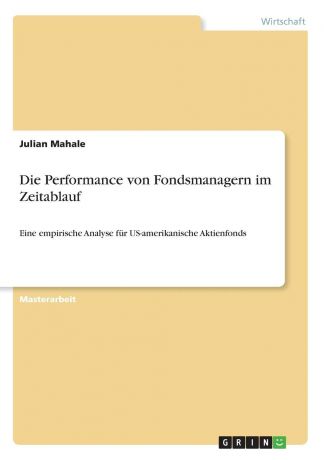 Julian Mahale Die Performance von Fondsmanagern im Zeitablauf
