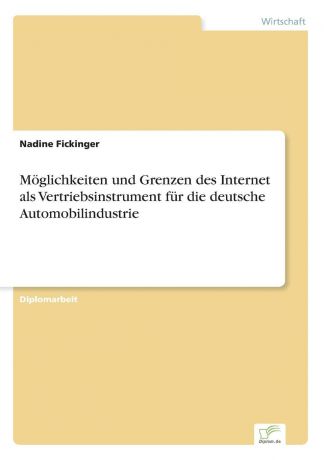 Nadine Fickinger Moglichkeiten und Grenzen des Internet als Vertriebsinstrument fur die deutsche Automobilindustrie
