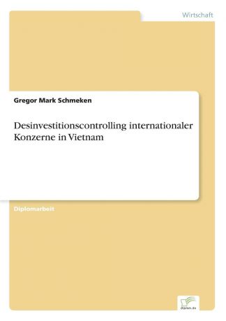 Gregor Mark Schmeken Desinvestitionscontrolling internationaler Konzerne in Vietnam